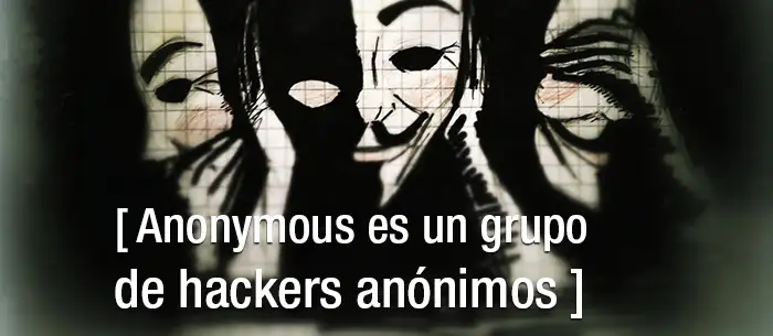Anonymous es un grupo de hackers anónimos