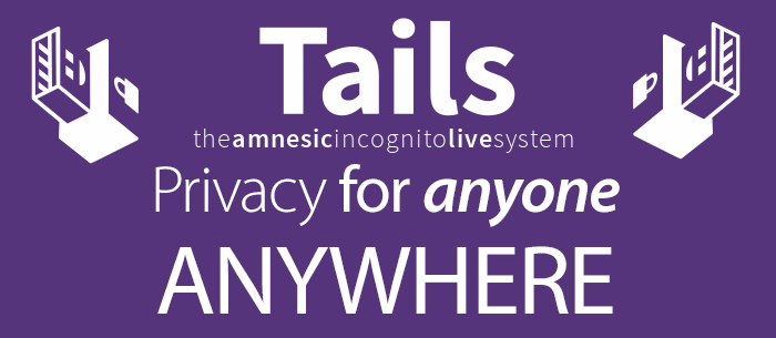 Tails - Privacy for anyone anywhere