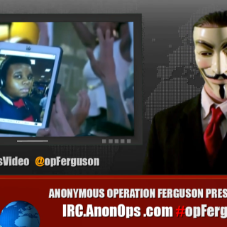 Anonymous Operation Ferguson “Justice for Michael Brown.”